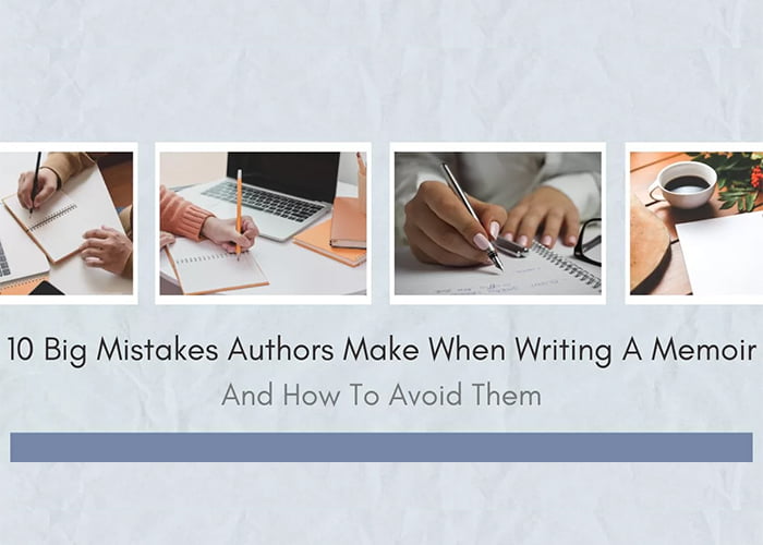 10-big-mistake-authors-make-when-writing-a-memoir