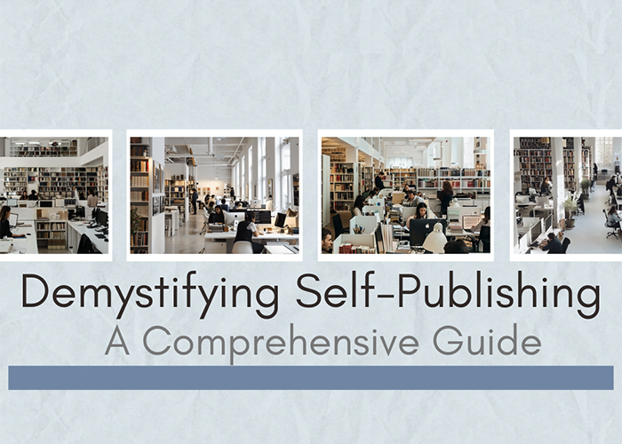 Demystifying Self-Publishing: A Comprehensive Guide